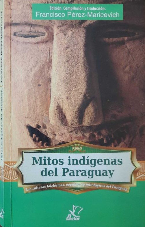 Portal Guaraní - MITOS Y LEYENDAS DEL PARAGUAY, 1998 - Compilación y  selección de FRANCISCO PÉREZ-MARICEVICH